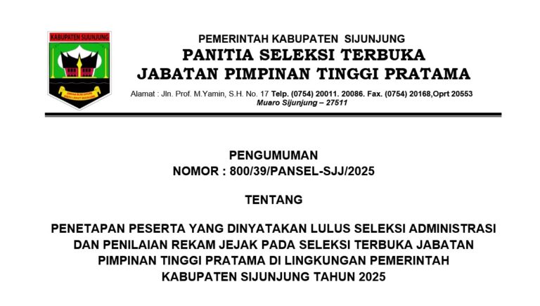 PENETAPAN PESERTA YANG DINYATAKAN LULUS SELEKSI ADMINISTRASI DAN PENILAIAN REKAM JEJAK PADA SELEKSI TERBUKA JABATAN PIMPINAN TINGGI PRATAMA DI LINGKUNGAN PEMERINTAH KABUPATEN SIJUNJUNG TAHUN 2025